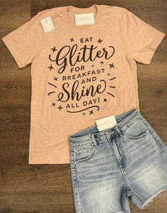 Eat Glitter For Breakfast And Shine All Day Graphic Tee