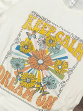 Load image into Gallery viewer, Keep Calm and Dream on Graphic Tee
