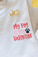 Load image into Gallery viewer, My Dog is My Valentine Embroidered Sweatshirt
